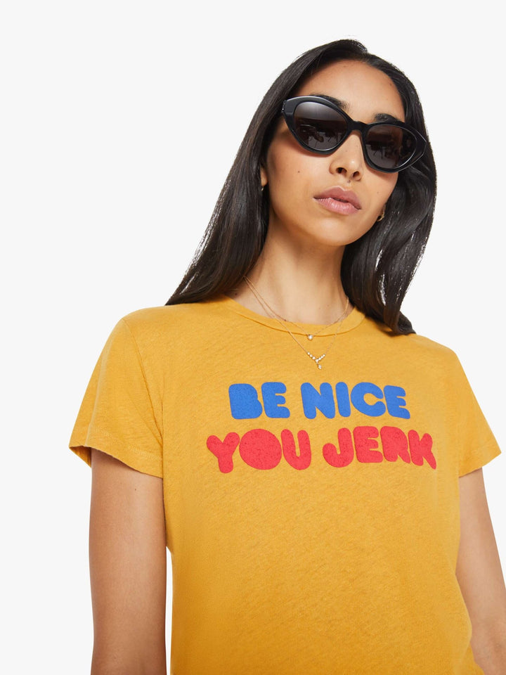 Mother - Be Nice You Jerk Sinful Tee - Kalifornia Jean Bar